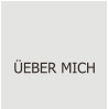 ÜEBER MICH