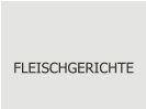 FLEISCHGERICHTE