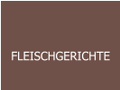 FLEISCHGERICHTE