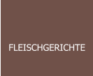 FLEISCHGERICHTE